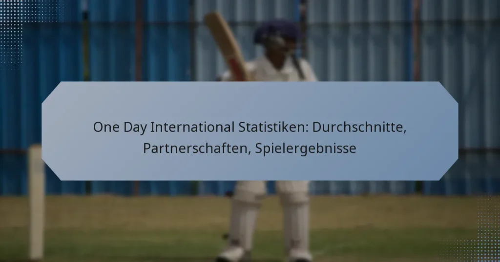One Day International Statistiken: Durchschnitte, Partnerschaften, Spielergebnisse