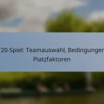T20-Spiel: Teamauswahl, Bedingungen, Platzfaktoren