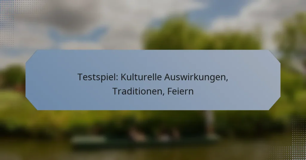Testspiel: Kulturelle Auswirkungen, Traditionen, Feiern