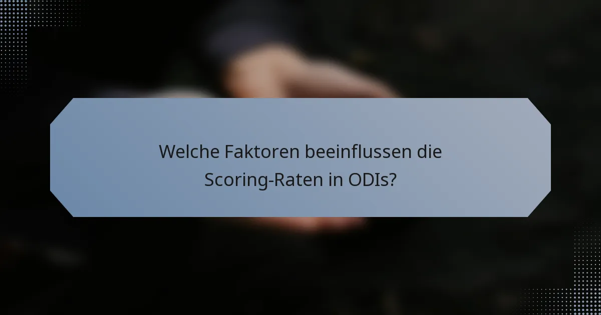 Welche Faktoren beeinflussen die Scoring-Raten in ODIs?