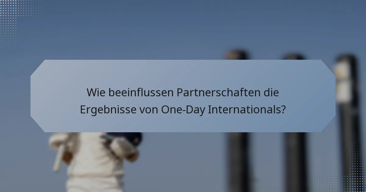 Wie beeinflussen Partnerschaften die Ergebnisse von One-Day Internationals?