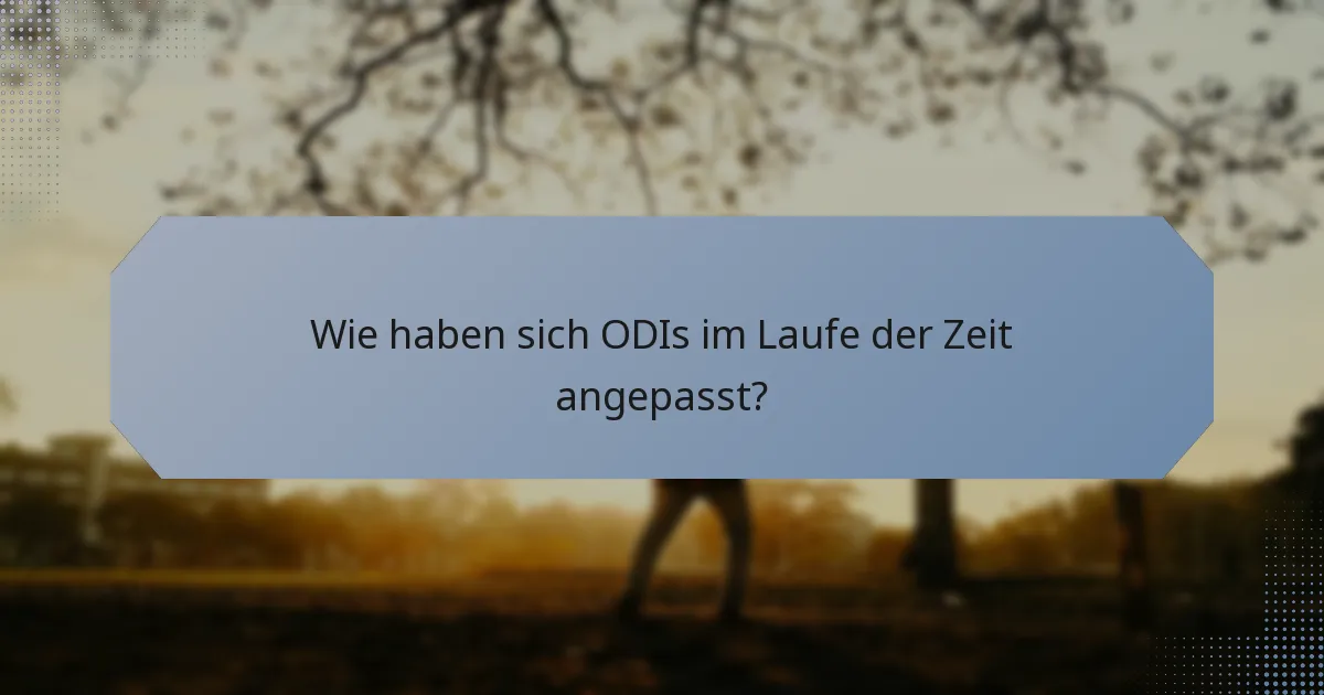 Wie haben sich ODIs im Laufe der Zeit angepasst?
